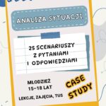 Analiza sytuacji - case study. 25 scenariuszy z pytaniami i odpowiedziami dla młodzieży 15–18 lat okładka